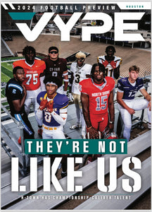 2024 VYPE Houston Magazine (VYPE Football Issue): Volume 17 Number 2