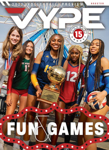 2022 VYPE Houston Magazine (VYPE Volleyball Preview): Volume 15 Number 1