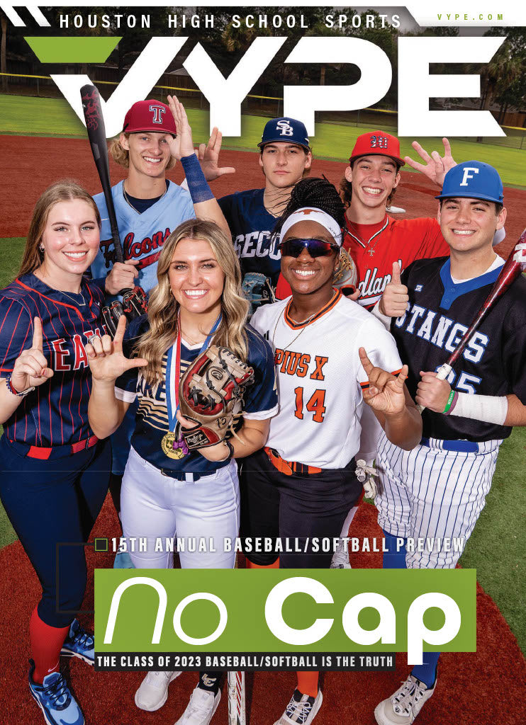 2023 VYPE Houston Magazine (VYPE Baseball/Softball Preview): Volume 15 Number 4